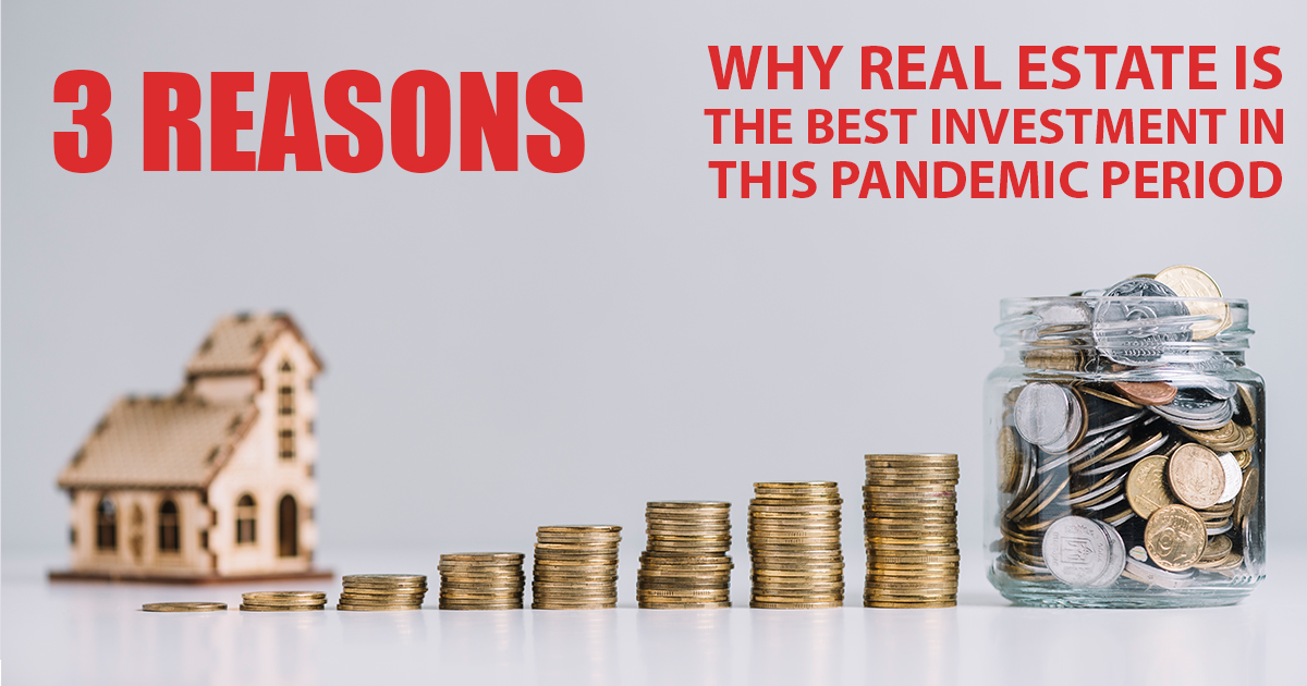 three_reasons_why_real_estate_is_the_best_investment_in_this_pandemic_period